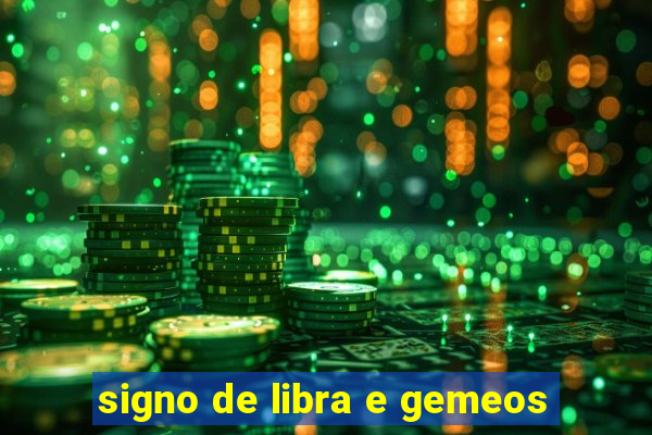 signo de libra e gemeos